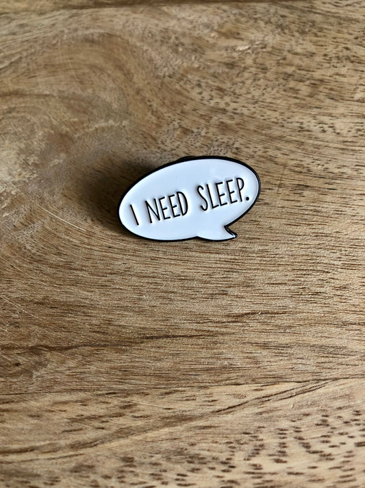 Pin’s I need Sleep